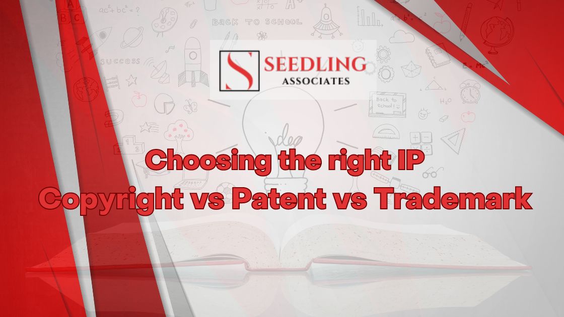 Choosing the Right IP Copyright vs Patent vs Trademark