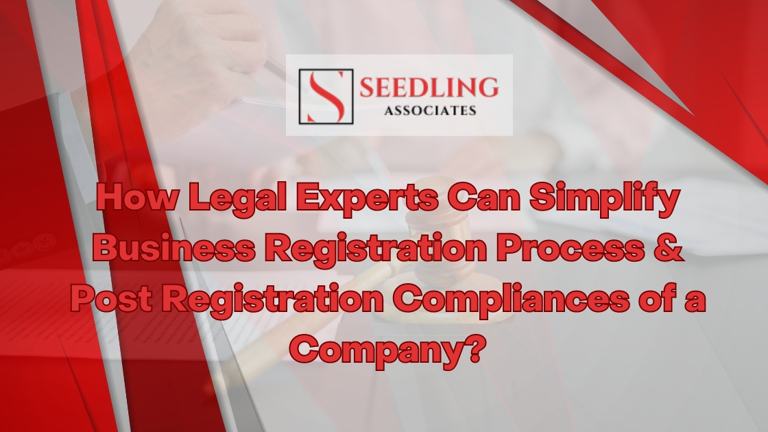 How Legal Experts Can Simplify Business Registration Process & Post Registration Compliances of a Company